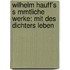 Wilhelm Hauff's S Mmtliche Werke: Mit Des Dichters Leben