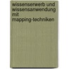 Wissenserwerb und Wissensanwendung mit Mapping-Techniken door Peter Acksteiner