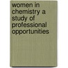 Women in Chemistry a Study of Professional Opportunities by Bureau Of Vocational Information