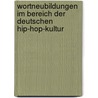 Wortneubildungen Im Bereich Der Deutschen Hip-Hop-Kultur by Thomas Oliver Schindler