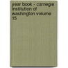 Year Book - Carnegie Institution of Washington Volume 15 by Carnegie Institution of Washington