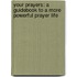 Your Prayers: A Guidebook to a More Powerful Prayer Life