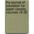 the Journal of Education for Upper Canada, Volumes 19-20