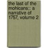 the Last of the Mohicans;: a Narrative of 1757, Volume 2