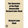 the Speeches of the Right Honourable Richard Lalor Sheil door Richard Lalor Sheil