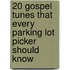 20 Gospel Tunes That Every Parking Lot Picker Should Know