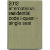 2012 International Residential Code I-Quest - Single Seat by International Code Council