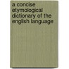 A Concise Etymological Dictionary of the English Language by Walter W 1835 Skeat