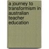 A Journey to Transformism in Australian Teacher Education door Michael Dyson