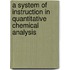 A System Of Instruction In Quantitative Chemical Analysis