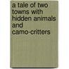 A Tale of Two Towns with Hidden Animals and Camo-Critters door Dee Anderson