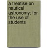 A Treatise on Nautical Astronomy; For the Use of Students door John Merrifield