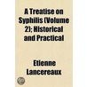 A Treatise on Syphilis; Historical and Practical Volume 2 by Tienne Lancereaux