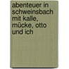 Abenteuer in Schweinsbach mit Kalle, Mücke, Otto und ich door Rudolf Müller