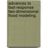 Advances To Fast-Response Two-Dimensional Flood Modeling. by David R. Judi