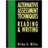 Alternative Assessment Techniques For Reading And Writing by Wilma H. Miller