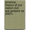 America: History of Our Nation Civil War-Present Se 2007c door Michael B. Stoff