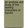 An Analysis and Study of the Leading Characters of Hamlet door Oxon Pseud