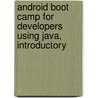 Android Boot Camp for Developers Using Java, Introductory door Corinne Hoisington