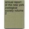 Annual Report of the New York Zoological Society Volume 2 door New York Zoological Society