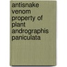 Antisnake Venom Property of Plant Andrographis Paniculata by S. John Premendran
