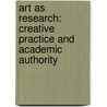 Art as research: creative practice and academic authority door Iain Biggs