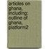 Articles On Ghana, Including: Outline Of Ghana, Platform2