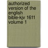 Authorized Version Of The English Bible-Kjv 1611 Volume 1 by William Aldis Wright