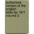 Authorized Version Of The English Bible-Kjv 1611 Volume 3