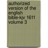 Authorized Version Of The English Bible-Kjv 1611 Volume 3 by William Aldis Wright