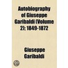 Autobiography Of Giuseppe Garibaldi (Volume 2); 1849-1872 by Giuseppe Garibaldi