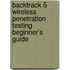 Backtrack 5 Wireless Penetration Testing Beginner's Guide