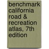 Benchmark California Road & Recreation Atlas, 7th Edition door National Geographic Maps