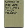 Between the Lines: Yang Lian's Poetry Through Translation door Cosima Bruno