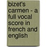 Bizet's Carmen - A Full Vocal Score In French And English door Georges Bizet