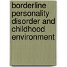 Borderline Personality Disorder and Childhood Environment by Steven Carr
