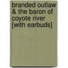 Branded Outlaw & The Baron Of Coyote River [With Earbuds] by Laffayette Ron Hubbard