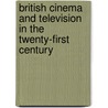 British Cinema And Television In The Twenty-First Century door John Hill
