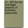 Cii - J03 The Tax And Legal Aspects Of Business Passcards by Bpp Learning Media