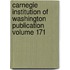 Carnegie Institution of Washington Publication Volume 171