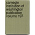 Carnegie Institution of Washington Publication Volume 197