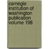 Carnegie Institution of Washington Publication Volume 198