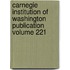 Carnegie Institution of Washington Publication Volume 221