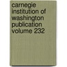 Carnegie Institution of Washington Publication Volume 232 door Carnegie Institution of Washington