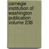Carnegie Institution of Washington Publication Volume 238 by Carnegie Institution of Washington