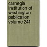 Carnegie Institution of Washington Publication Volume 241 door Carnegie Institution of Washington