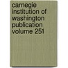 Carnegie Institution of Washington Publication Volume 251 by Carnegie Institution of Washington