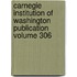 Carnegie Institution of Washington Publication Volume 306