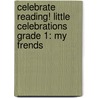 Celebrate Reading! Little Celebrations Grade 1: My Frends door Marcia K. Vaughan
