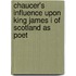 Chaucer's Influence Upon King James I of Scotland as Poet